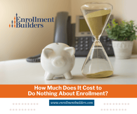 Cost of inaction on admissions and enrollment
