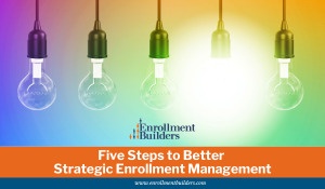 Enrollment Management Best Practices | Enrollment Strategies in Higher Education