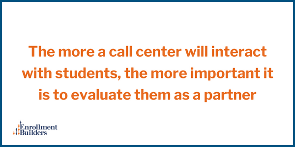 the more a higher education call center will interact with students, the more important it is to evaluate them as a partner
