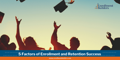 5 factors of Enrollment and Retention Success | enrollment management, SEM plan template, higher ed enrollment management