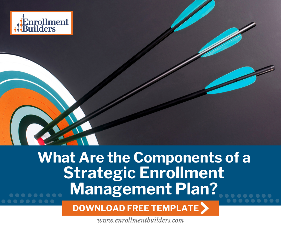 What Are the Components of a Strategic Enrollment Management Plan? (plus free SEM plan template download!)