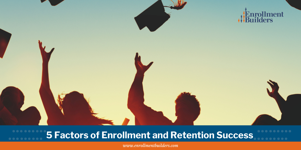 5 Factors of Enrollment and Retention Success
